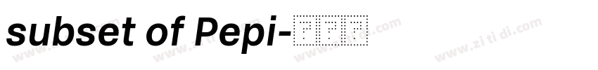 subset of Pepi字体转换 subset of Pepi字体转换